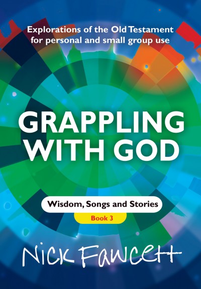 Grappling With God Book 3 -- Wisdom, Songs and Stories