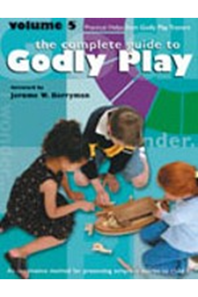 Complete Guide to Godly Play Vol. 5