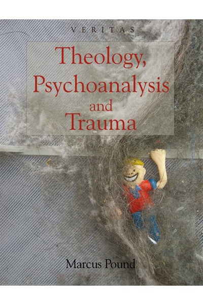 Theology, Psychoanalysis and Trauma