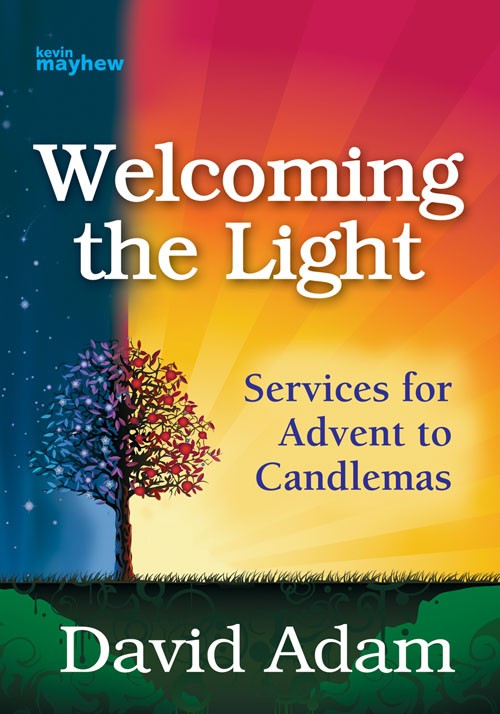 Welcoming the Light: Services for Advent to Candlemas
