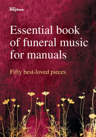 Essential Book of Funeral Music for Manuals: Fifty Best-loved Pieces