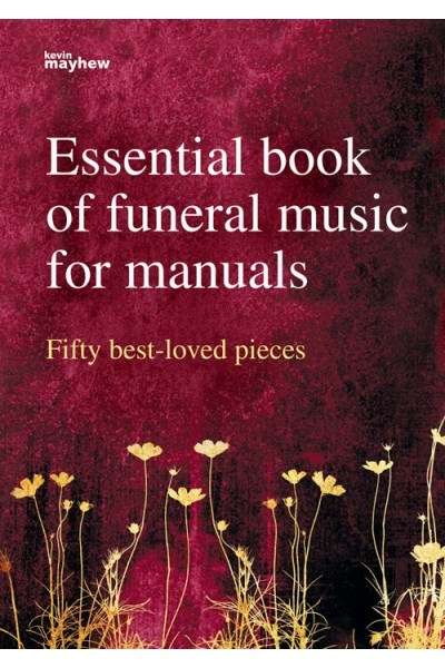 Essential Book of Funeral Music for Manuals: Fifty Best-loved Pieces