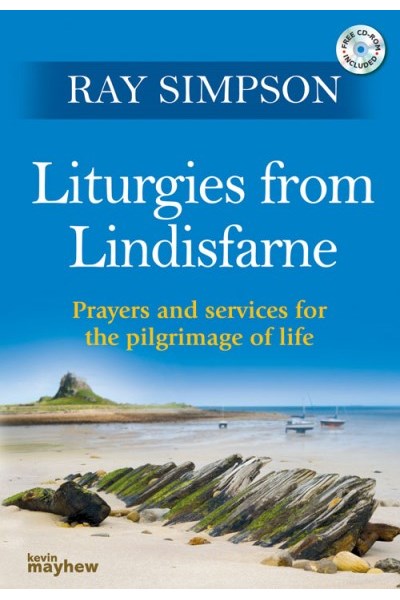 Liturgies From Lindisfarne: Prayers and Services for the Pilgrimage of Life