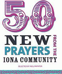50 New Prayers from the Iona Community