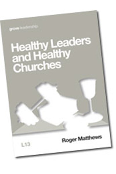 Healthy Leaders and Healthy Churches (L13)