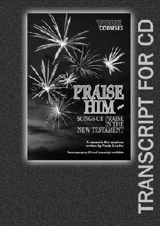 Praise Him: Songs of Praise in the New Testament (Transcript)