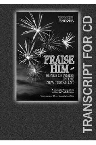 Praise Him: Songs of Praise in the New Testament (Transcript)