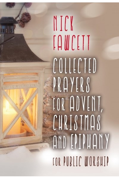 Collected Prayers for Advent, Christmas and Epiphany