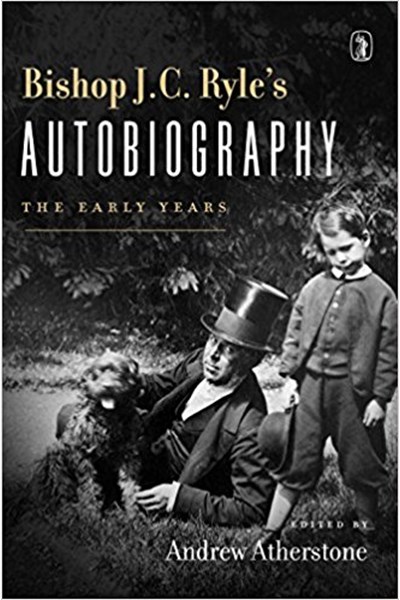 Bishop J C Ryle's Autobiography