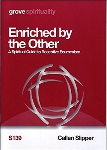 Enriched by the Other: A Spiritual Guide to Receptive Ecumenism