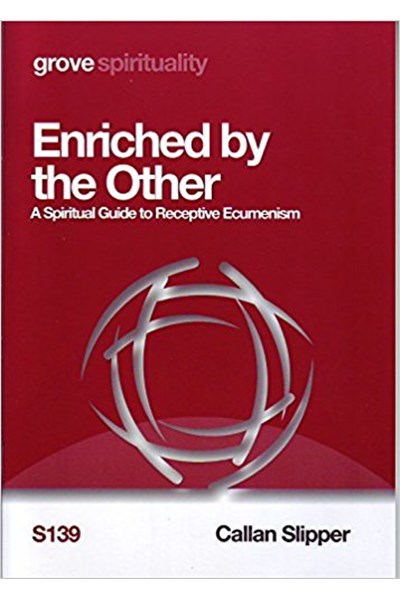 Enriched by the Other: A Spiritual Guide to Receptive Ecumenism