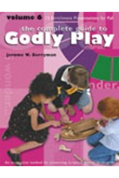 Complete Guide to Godly Play Vol. 6