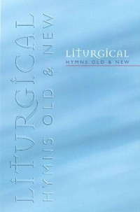 Liturgical Hymns Old and New