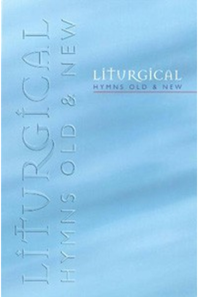 Liturgical Hymns Old and New