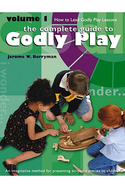 Complete Guide to Godly Play Vol. 1