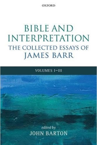 Bible and Interpretation: The Collected Essays of James Barr