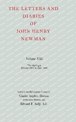 Letters and Diaries of John Henry Newman: Volume XXI:  The Apologia:  January 1864 to June 1865