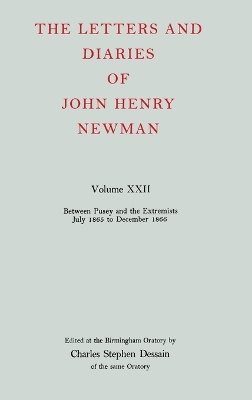 Letters and Diaries of John Henry Newman: Volume XXII: Between Pusey and the Extremists: July 1865 to December 1866