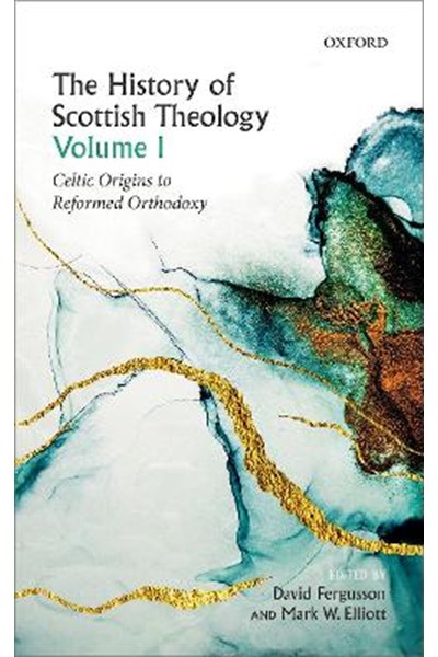 History of Scottish Theology, Volume I