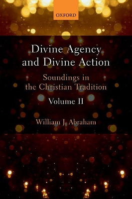 Divine Agency and Divine Action, Volume II