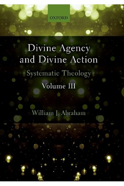 Divine Agency and Divine Action, Volume III
