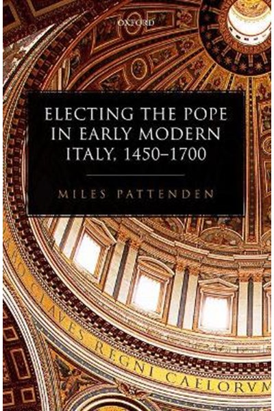 Electing the Pope in Early Modern Italy, 1450-1700