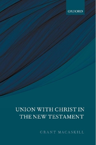 Union with Christ in the New Testament
