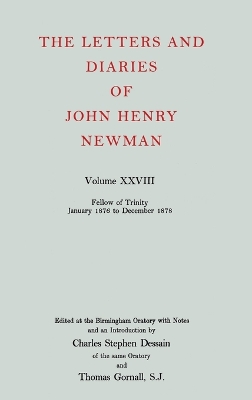Letters and Diaries of John Henry Newman: Volume XXVIII: Fellow of Trinity, January 1876 to December 1878