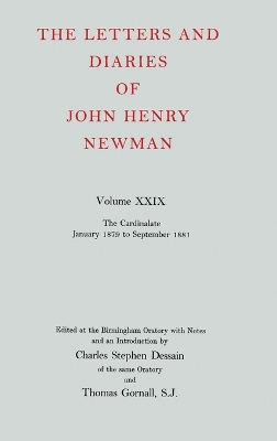 Letters and Diaries of John Henry Newman: Volume XXIX: The Cardinalate, January 1879 to September 1881