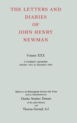 Letters and Diaries of John Henry Newman: Volume XXX: A Cardinal's Apostolate, October 1881 to December 1884