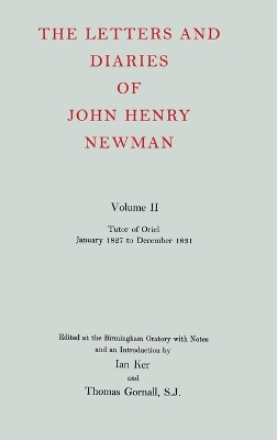Letters and Diaries of John Henry Newman: Volume II: Tutor of Oriel, January 1827 to December 1831