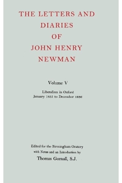 Letters and Diaries of John Henry Newman: Volume V: Liberalism in Oxford, January 1835 to December 1836