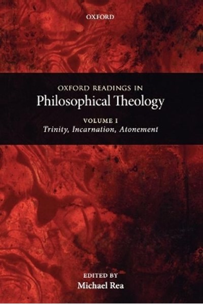 Oxford Readings in Philosophical Theology: Volume 1