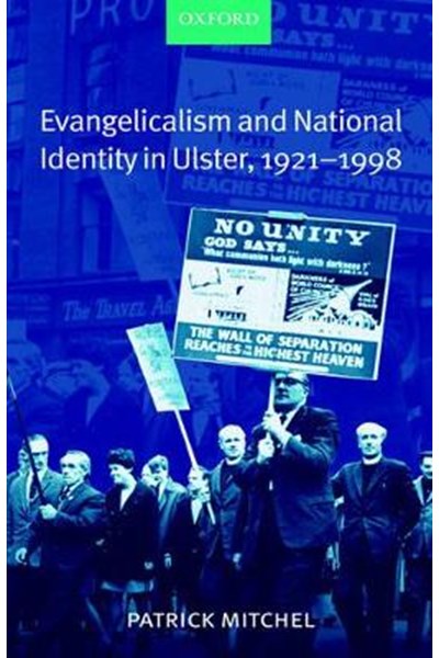 Evangelicalism and National Identity in Ulster, 1921-1998