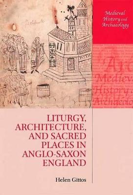 Liturgy, Architecture, and Sacred Places in Anglo-Saxon England