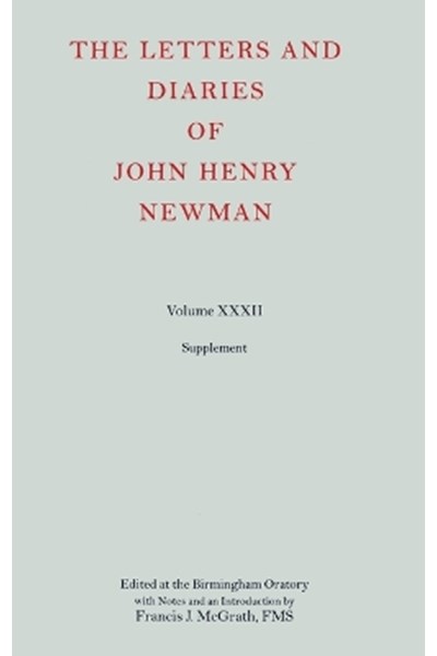 Letters and Diaries of John Henry Newman: Volume XXXII: Supplement