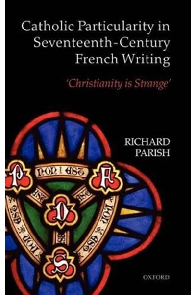 Catholic Particularity in Seventeenth-Century French Writing