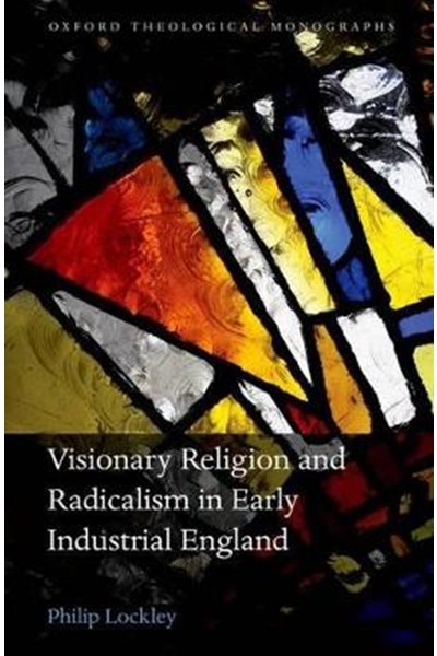 Visionary Religion and Radicalism in Early Industrial England