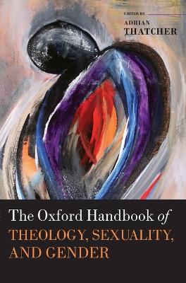 Oxford Handbook of Theology, Sexuality, and Gender