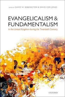 Evangelicalism and Fundamentalism in the United Kingdom during the Twentieth Century