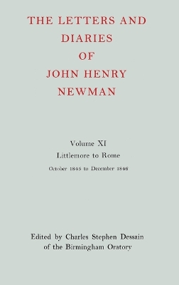 Letters and Diaries of John Henry Newman: Volume XI: Littlemore to Rome: October 1845 - December 1846