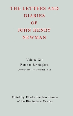 Letters and Diaries of John Henry Newman: Volume XII: Rome to Birmingham: January 1847 to December 1848