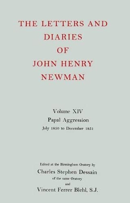 Letters and Diaries of John Henry Newman: Volume XIV: Papal Aggression: July 1850 to December 1851