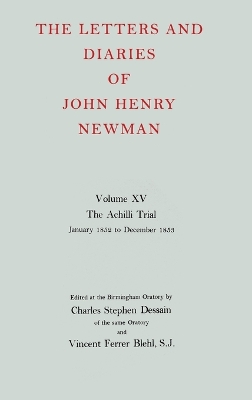 Letters and Diaries of John Henry Newman: Volume XV:The Achilli Trial: January 1852 to December 1853