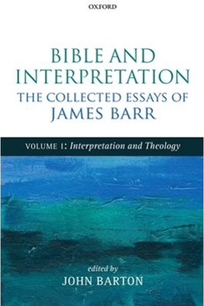 Bible and Interpretation: The Collected Essays of James Barr