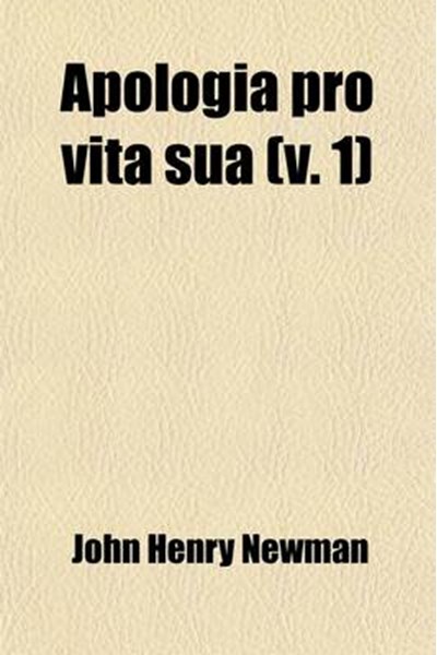 Apologia Pro Vita Sua (v. 1)