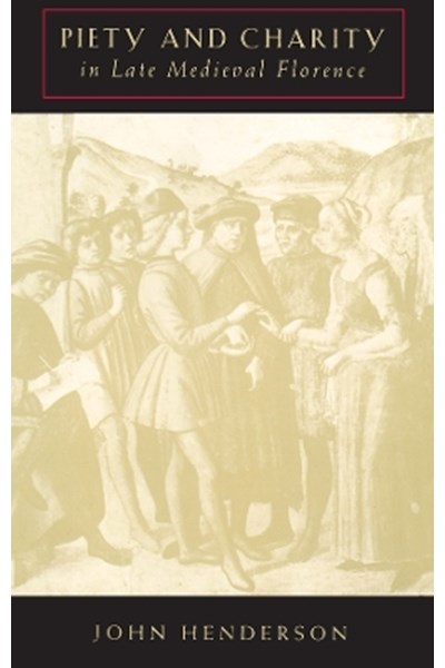 Piety and Charity in Late Medieval Florence