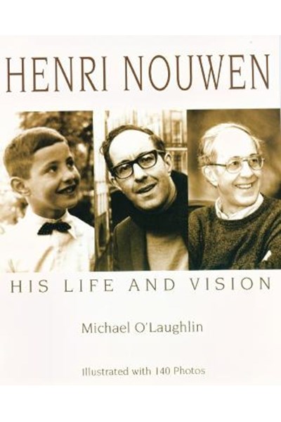 Henri Nouwen: His Life and Vision