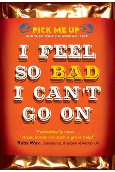 I Feel So Bad I Can't Go On