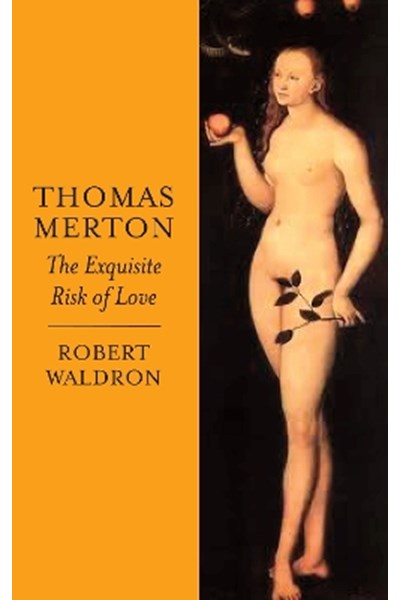 Thomas Merton: The Exquisite Risk of Love